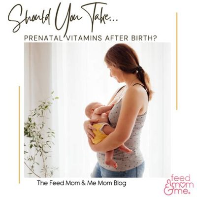 How Long Should You Take Prenatal Vitamins After Birth If Breastfeeding: A Journey Through Nutritional Wisdom and Whimsical Wonders