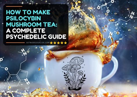 How to Make Psilocybin Mushroom Tea: A Journey into the Mystical Brew