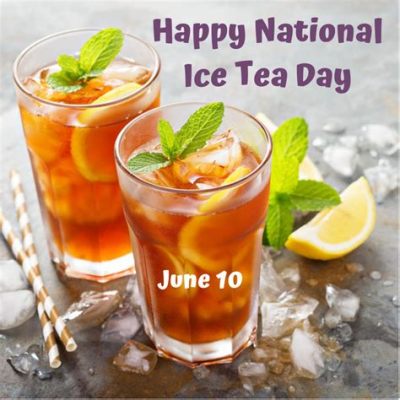 When is National Iced Tea Day? And Why Does It Taste Better on a Tuesday?